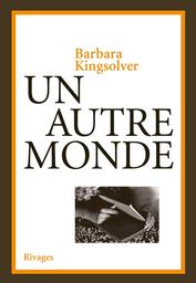 Un autre monde | Kingsolver, Barbara. Auteur