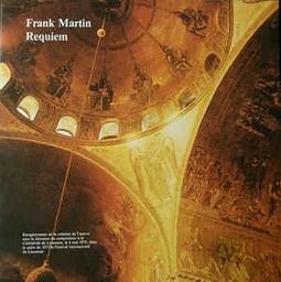 Requiem pour quatuor vocal solo, choeur mixte, orchestre et grand orgue | Martin, Frank (1890-1974)