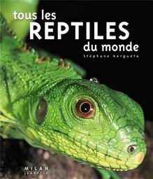 Tous les reptiles du monde | Hergueta, Stéphane. Auteur