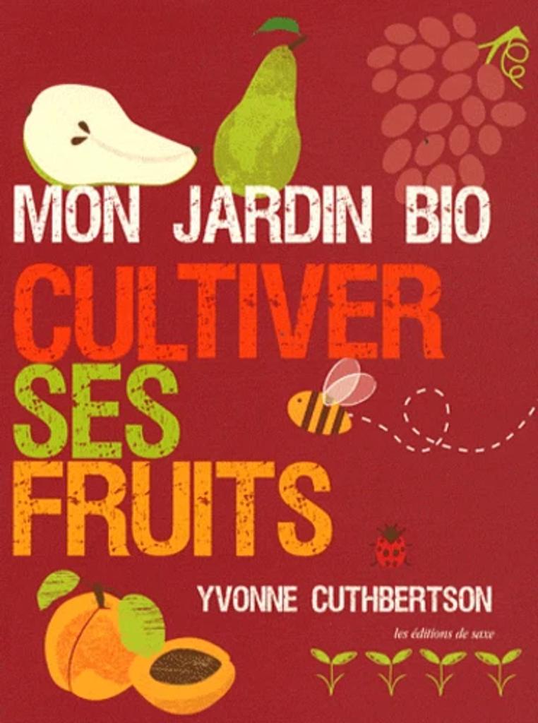 Mon jardin bio, cultiver ses fruits | Cuthbertson, Yvonne. Auteur