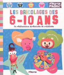Les bricolages de 6-10 ans | Boncens, Christophe. Auteur
