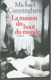 La maison du bout du monde | Cunningham, Michael. Auteur