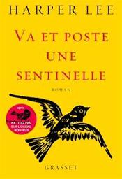 Va et poste une sentinelle | Lee, Harper. Auteur