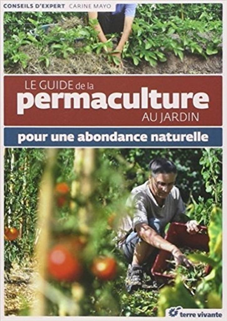 Le guide de la permaculture au jardin : pour une abondance naturelle | Mayo, Carine. Auteur
