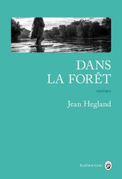 Dans la forêt | Hegland, Jean. Auteur