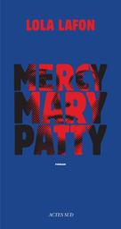 Mercy, Mary, Patty : roman | Lafon, Lola. Auteur