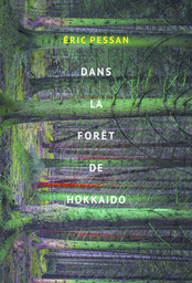 Dans la forêt de Hokkaido | Pessan, Eric. Auteur