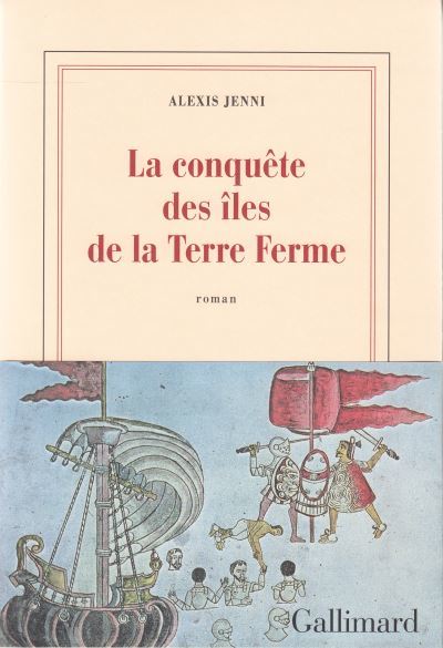 La conquête des îles de la Terre Ferme : roman | Jenni, Alexis. Auteur