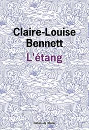 L'étang | Bennett, Claire-Louise. Auteur