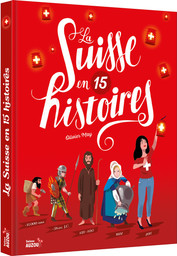 La Suisse en 15 [quinze] histoires | May, Olivier. Auteur