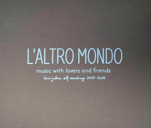 L'altro mondo : music with lovers and friends | Jucker, Louis