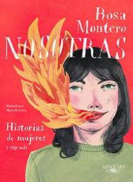 Nosotras : historias de mujeres y algo más | Montero, Rosa. Auteur