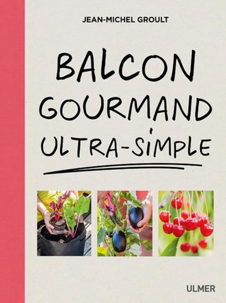 Balcon gourmand ultra simple | Groult, Jean-Michel. Auteur