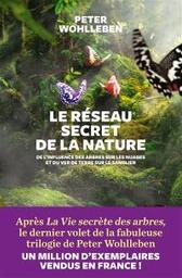 Le réseau secret de la nature : de l'influence des arbres sur les nuages et du ver de terre sur le sanglier | Wohlleben, Peter. Auteur