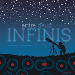 Entre deux infinis | Pinaud, Florence. Auteur