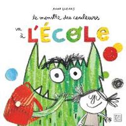 Le monstre des couleurs va à l'école | Llenas, Anna. Auteur