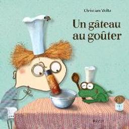 Un gâteau au goûter | Voltz, Christian.. Auteur