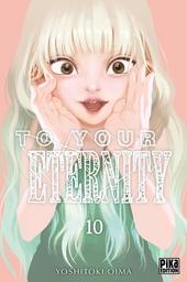 To your eternity. 10 | Oima, Yoshitoki. Auteur