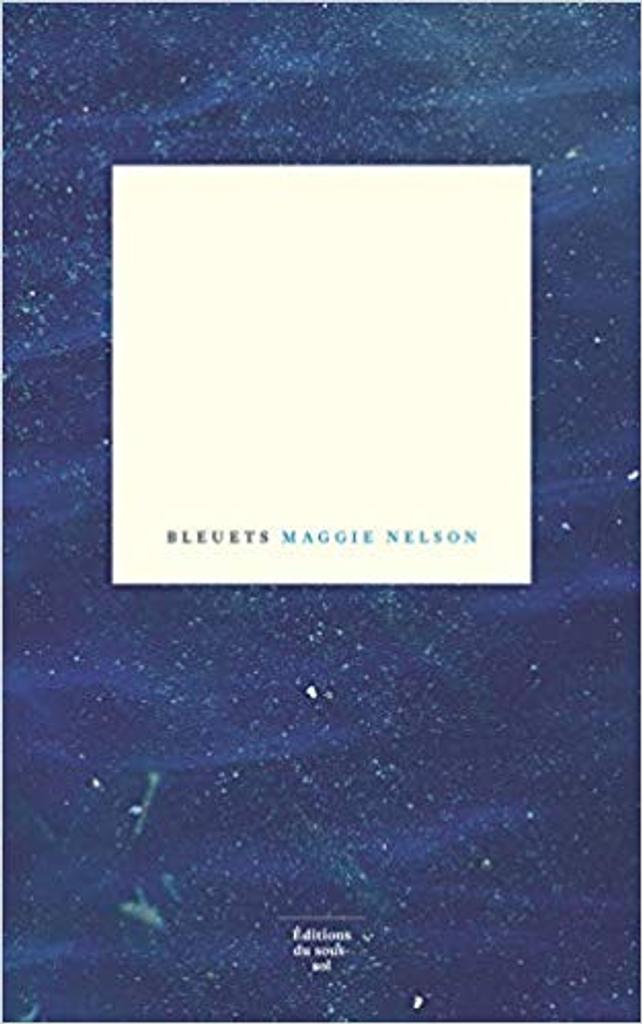 Bleuets  | Nelson, Maggie. Auteur