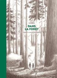 Dans la forêt : d'après le roman de Jean Hegland | Lomig . Scénariste. Illustrateur