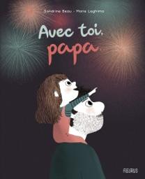 Avec toi, papa... | Beau, Sandrine. Auteur