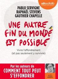 Une autre fin du monde est possible : vivre l'effondrement (et pas seulement y survivre) | Servigne, Pablo. Auteur