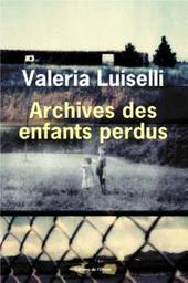 Archives des enfants perdus | Luiselli, Valeria. Auteur