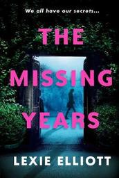 The missing years | Elliott, Lexie . Auteur