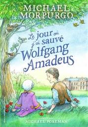 Le jour où j'ai sauvé Wolfgang Amadeus | Morpurgo, Michael. Auteur