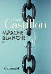 Marche blanche : roman | Castillon, Claire. Auteur