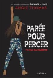 Parée pour percer : tu peux pas m'arrêter | Thomas, Angie. Auteur