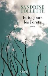 Et toujours les forêts | Collette, Sandrine. Auteur