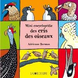 Mini encyclopédie des cris des oiseaux | Barman, Adrienne. Auteur