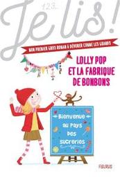 Lolly Pop et la fabrique de bonbons | Guilbault, Geneviève. Auteur