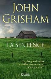 La sentence : roman | Grisham, John. Auteur