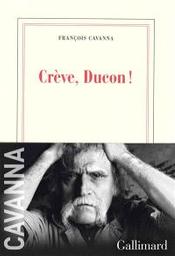 Crève, ducon! | Cavanna, François. Auteur