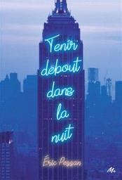 Tenir debout dans la nuit | Pessan, Eric. Auteur