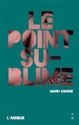 Le point sublime | Causse, Manu. Auteur