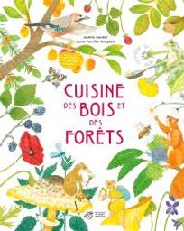 Cuisine des bois et des forêts | Gautier, Justine . Auteur