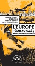 L'Europe réensauvagée : vers un nouveau monde | Cochet, Gilbert. Auteur