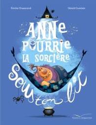 Anne Pourrie la sorcière | Chazerand, Emilie. Auteur