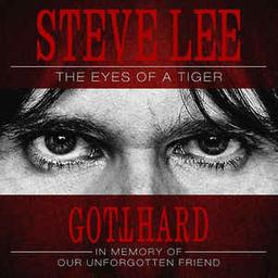 Steve Lee - the eyes of a tiger : in memory of our unforgotten friend | Gotthard