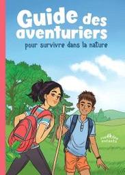 Guide des aventuriers pour survivre dans la nature | Münkel, Clotilde. Auteur