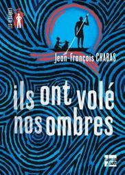 Ils ont volé nos ombres | Chabas, Jean-François. Auteur