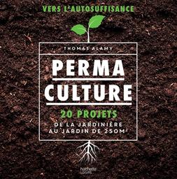 Permaculture : 20 projets de la jardinière au jardin de 250 m2 | Alamy, Thomas. Auteur