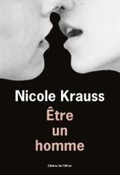 Être un homme | Krauss, Nicole. Auteur
