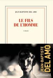 Le fils de l'homme : roman | Del Amo, Jean-Baptiste. Auteur