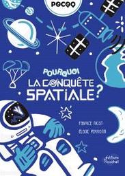 Pourquoi la conquête spatiale? | Nicot, Fabrice. Auteur