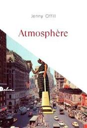 Atmosphère : roman | Offill, Jenny. Auteur