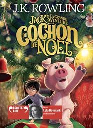 Jack et la grande aventure du cochon de Noël. trad. de l'anglais par Jean-François Ménard | Rowling, J. K.. Auteur